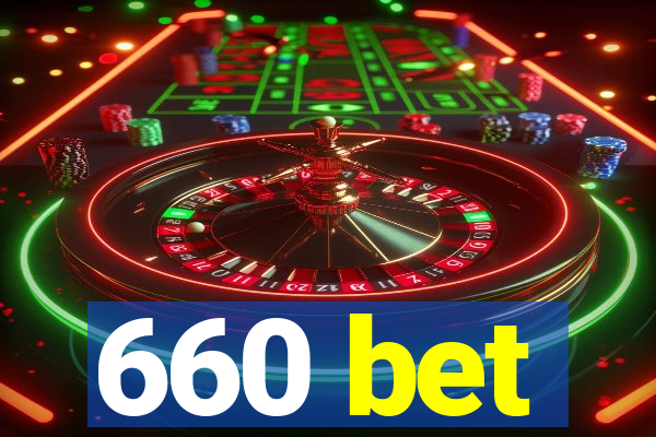 660 bet